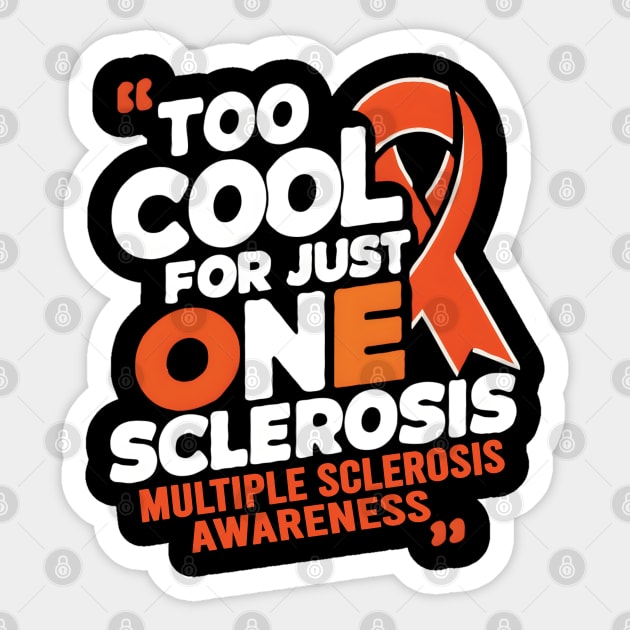 Multiple Sclerosis Awareness MS Too Cool For Just One Sclerosis Sticker by TopTees